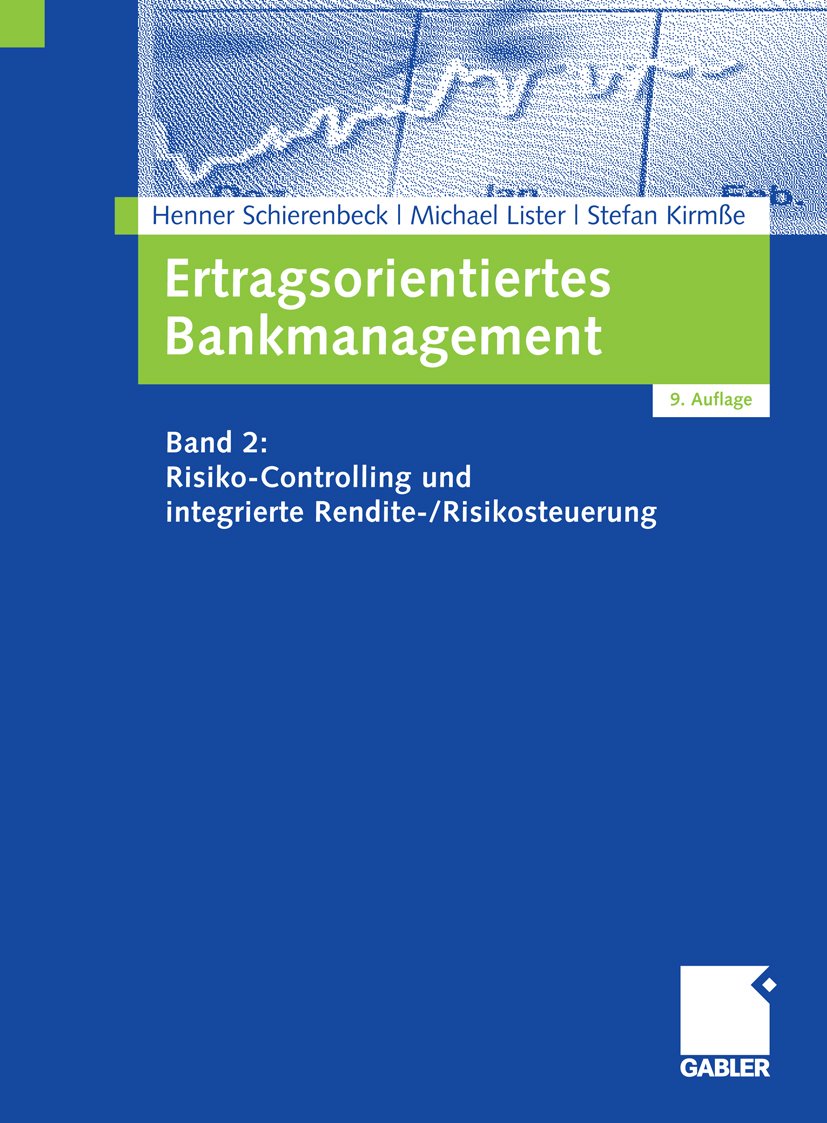 Ertragsorientiertes Bankmanagement: Band 2: Risiko-Controlling und integrierte Rendite-/Risikosteuerung