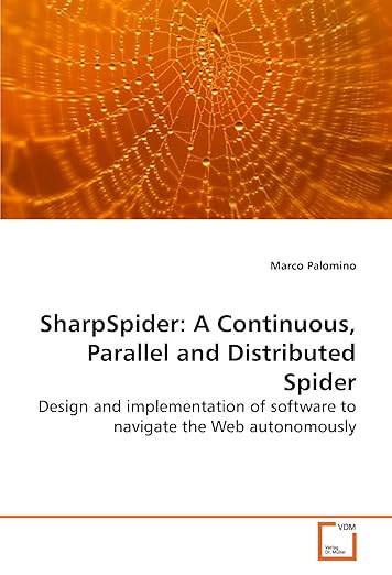 SharpSpider: A Continuous, Parallel and Distributed Spider: Design and implementation of software to navigate the Web autonomously