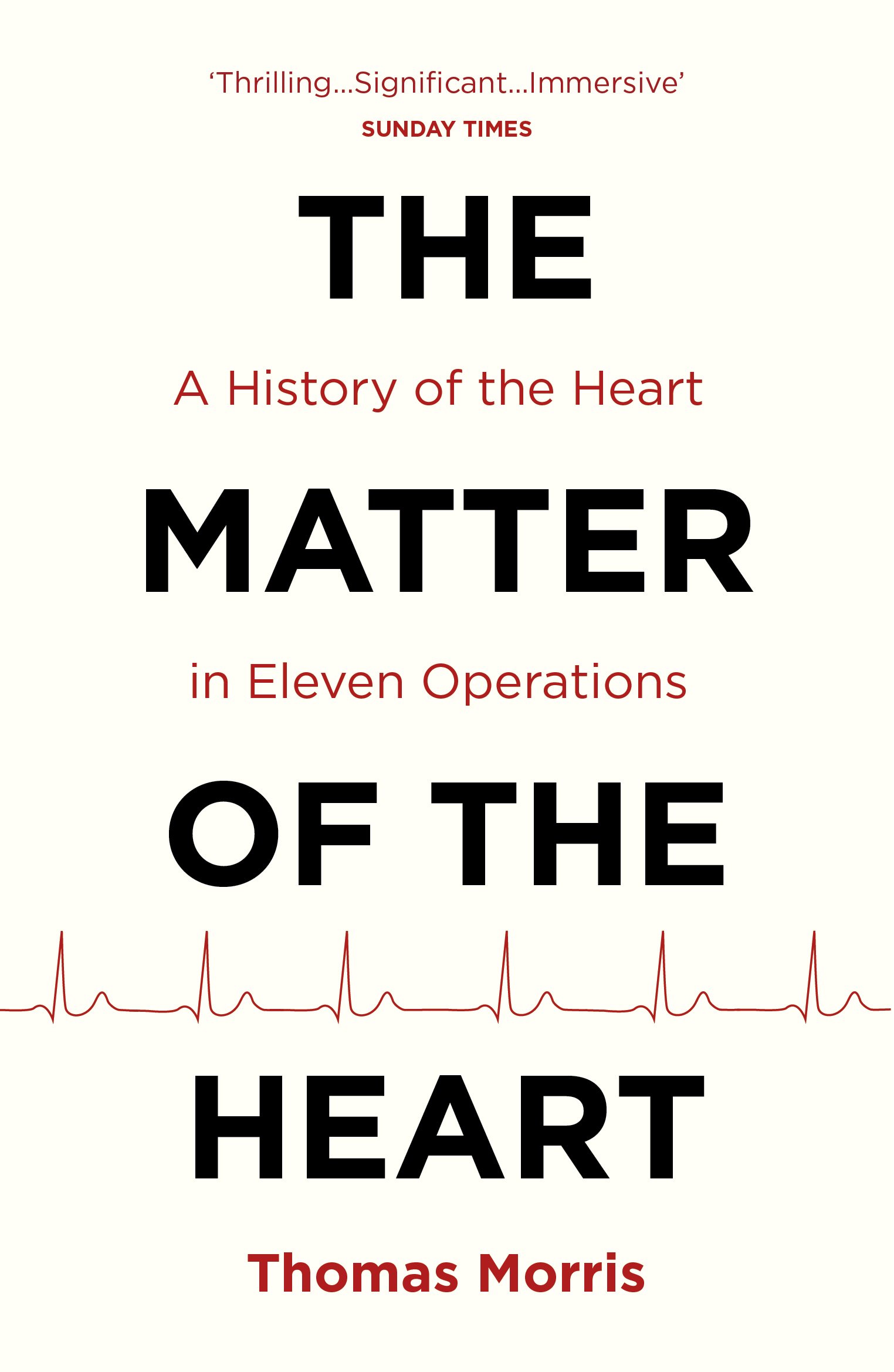 The Matter of the Heart: A History of the Heart in Eleven Operations