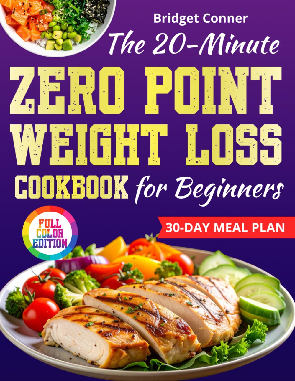 The 20-Minute Zero Point Weight Loss Cookbook for Beginners: A Simple, Stress-Free Way to Lose Weight with Zero Point Foods, Quick, 5-Ingredient Recipes, and a Clear 30-Day Meal Plan