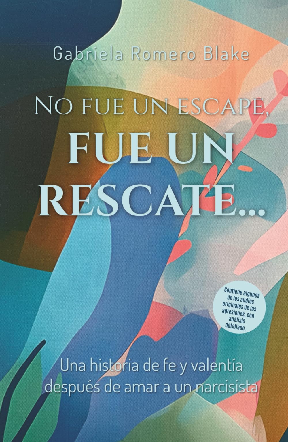No fue un escape, fue un rescate: Una historia de fe y valentía después de amar a un narcisista