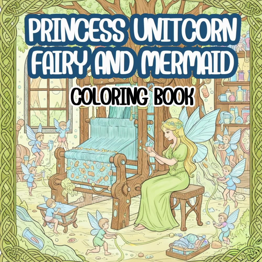 PRINCESS UNITCORN FAIRY AND MERMAID COLORING BOOK: My First Magical Coloring Book: Big and Easy Designs of Princesses and Their Fairy Friends – Fun ... Art Activities for Toddlers and Preschoolers.