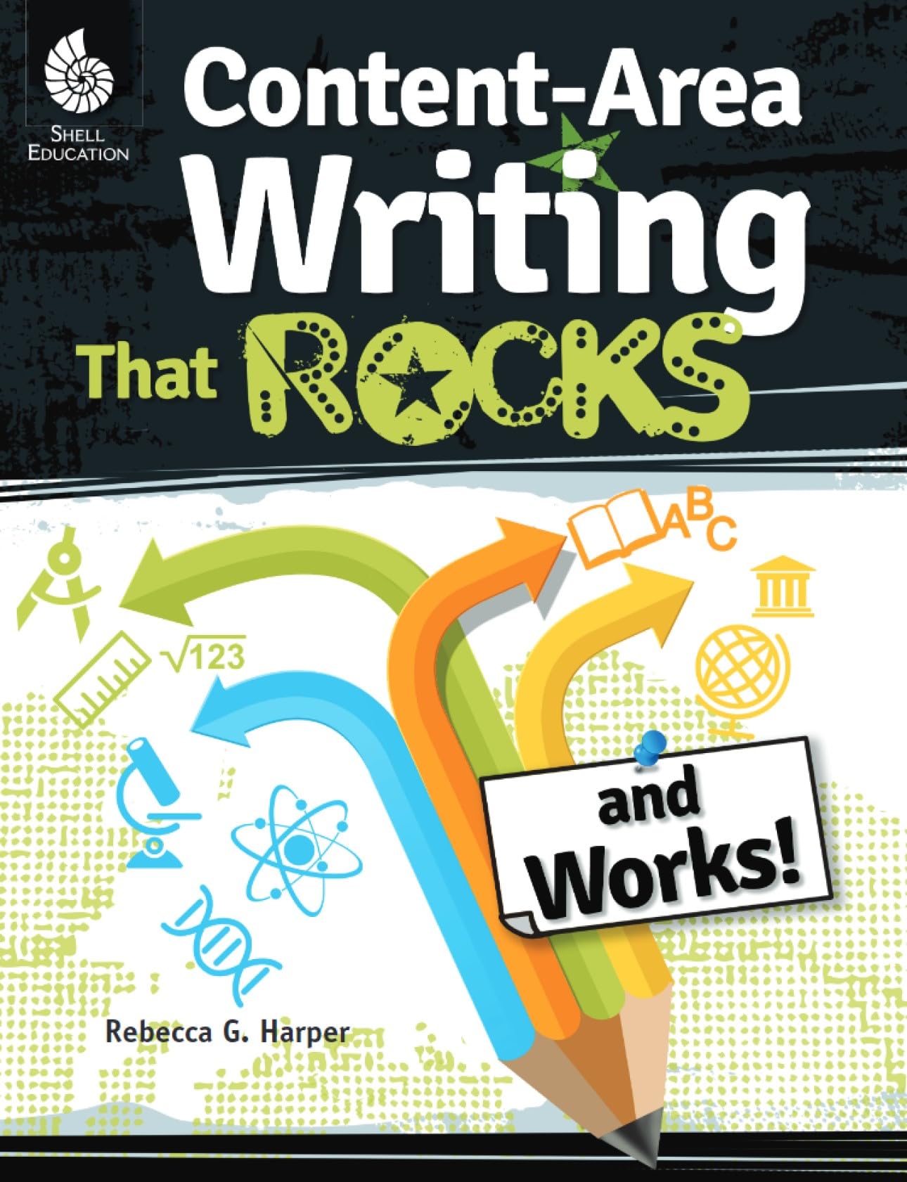 Content Area Writing That Rocks (Creative Writing Activities, Grades 3-12) (Professional Resources)