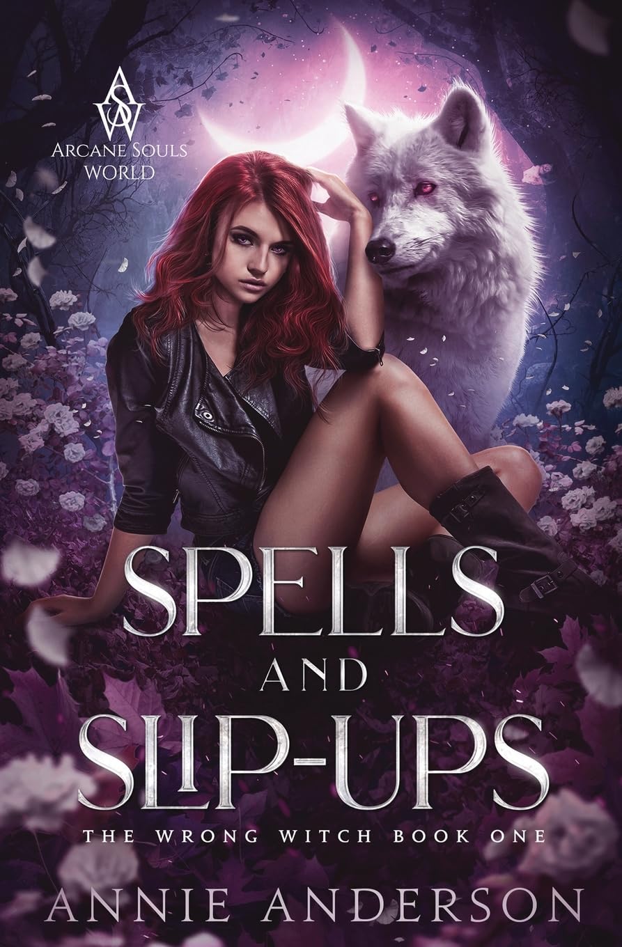 Spells and Slip-ups: Arcane Souls World: 1 (The Wrong Witch)