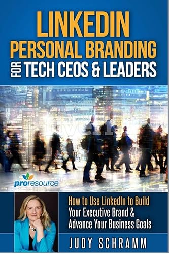LinkedIn Personal Branding for Tech CEOs & Leaders How to Use LinkedIn to Build Your Executive Brand & Advance Your Business Goals