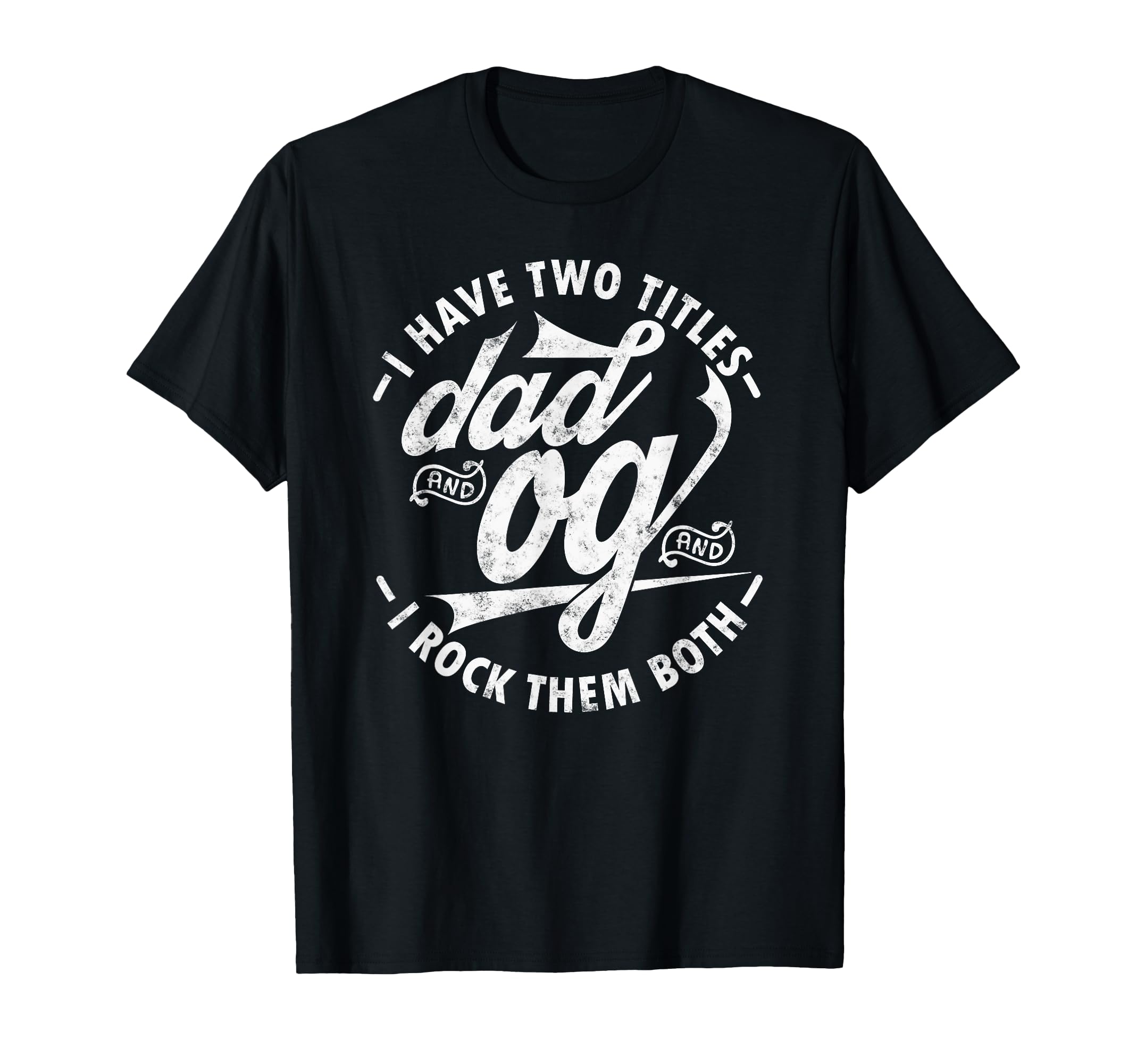 I Have Two Titles Dad and Og I Rock Them Both Funny gifts og T-Shirt