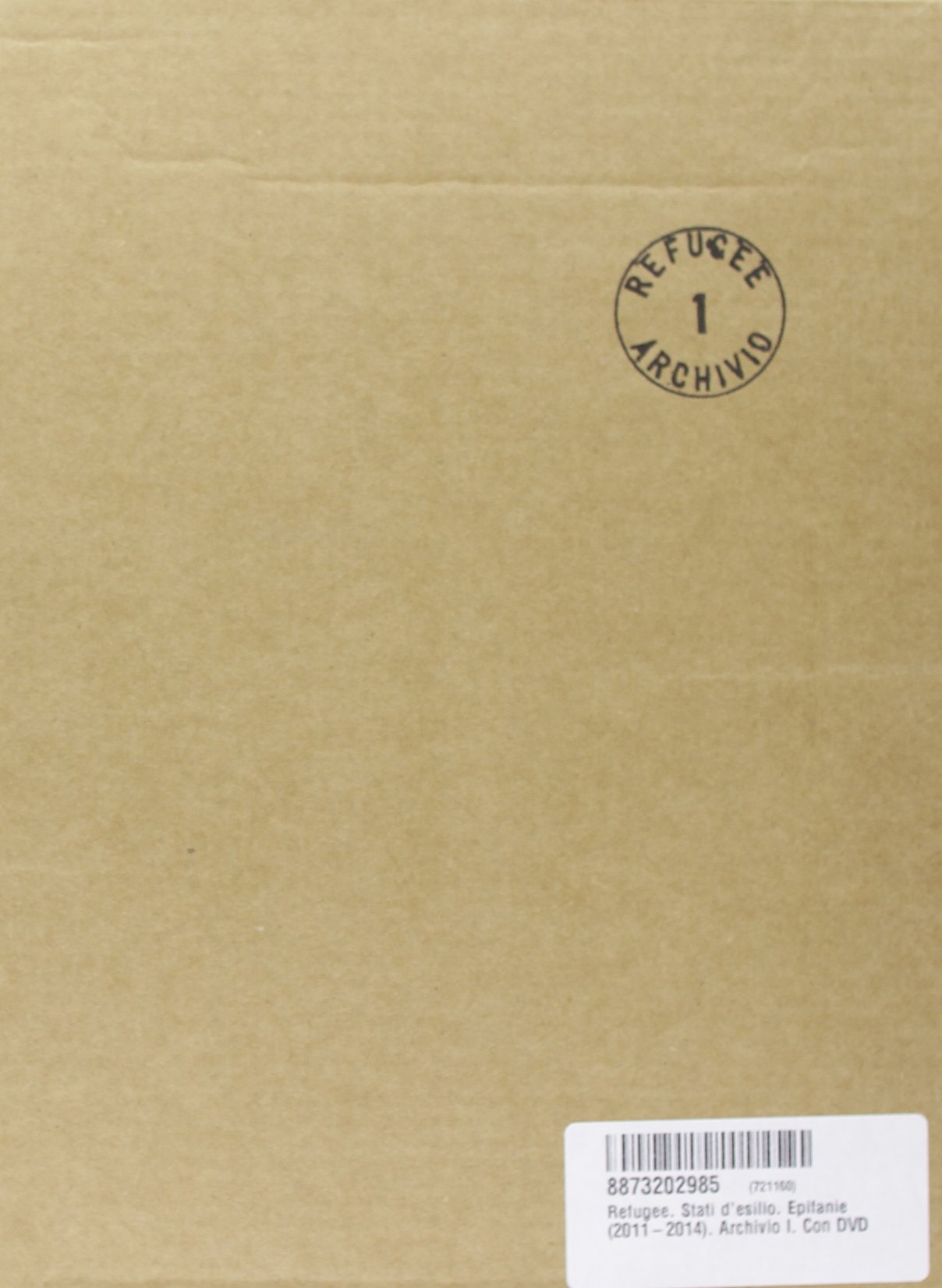 Comprendre l'exil avec Refugee. Stati d'esilio. Epifanie (2011-2014). Archivio I illustré + DVD