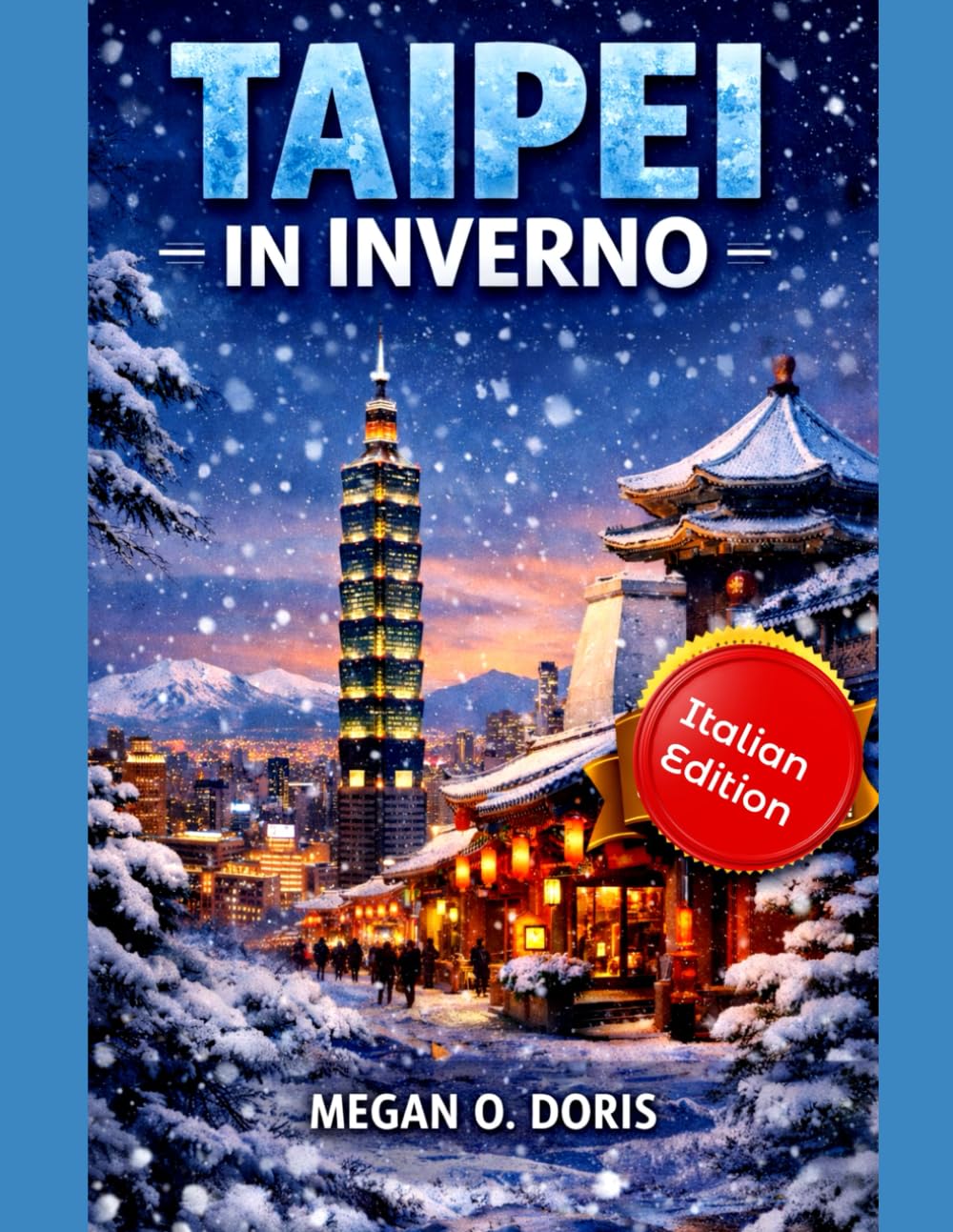 TAIPEI IN INVERNO: Una guida pratica di viaggio su cibo, cultura, quartieri ed esperienze slow nella capitale di Taiwan: 36 (Explore plus)