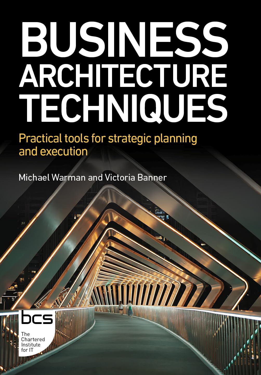 Business Architecture Techniques: Practical tools for strategic planning and execution