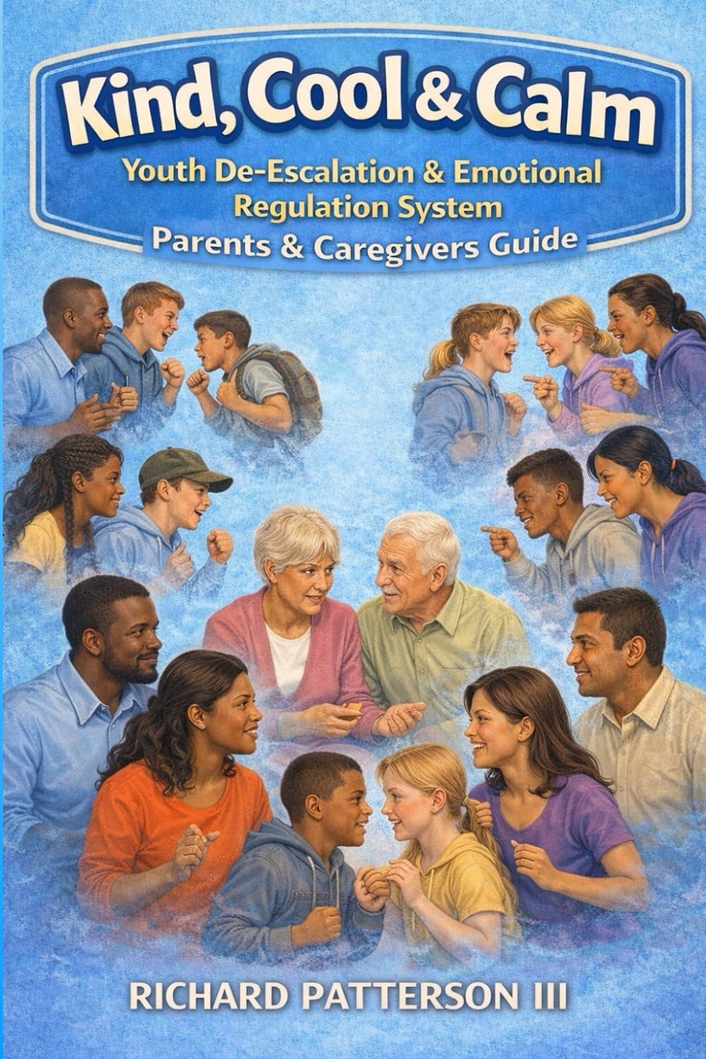 KIND COOL AND CALM: YOUTH DE-ESCALATION & EMOTIONAL REGULATION SYSTEM PARENTS AND CAREGIVERS GUIDE