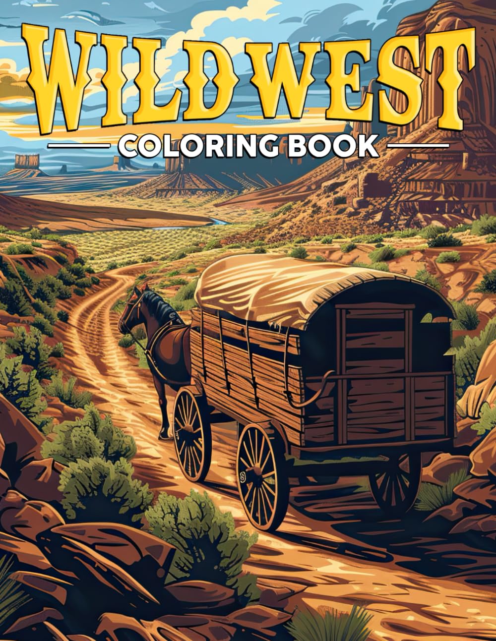 Wild West Coloring Book: Journey Through the Old Western Coloring Pages With Horses, Wagons, And Beautiful Landscape Illustrations for Adults Stress Relief & Relaxation
