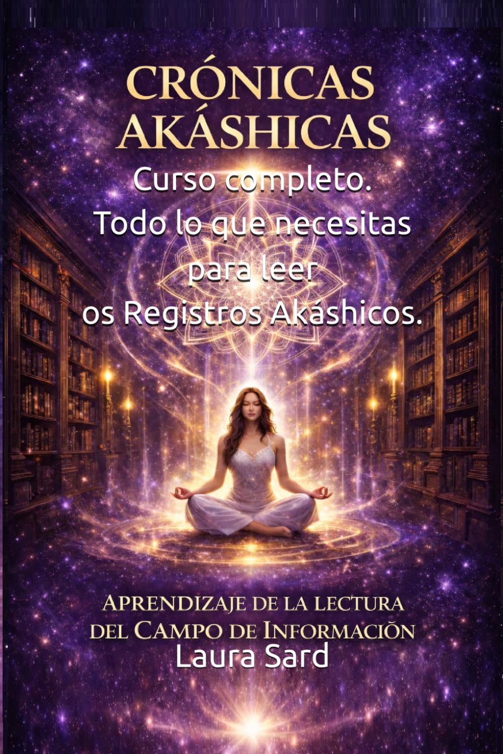 CRÓNICAS AKÁSHICAS. APRENDIZAJE DE LA LECTURA DEL CAMPO DE INFORMACIÓN.: CURSO (Series Spanish)