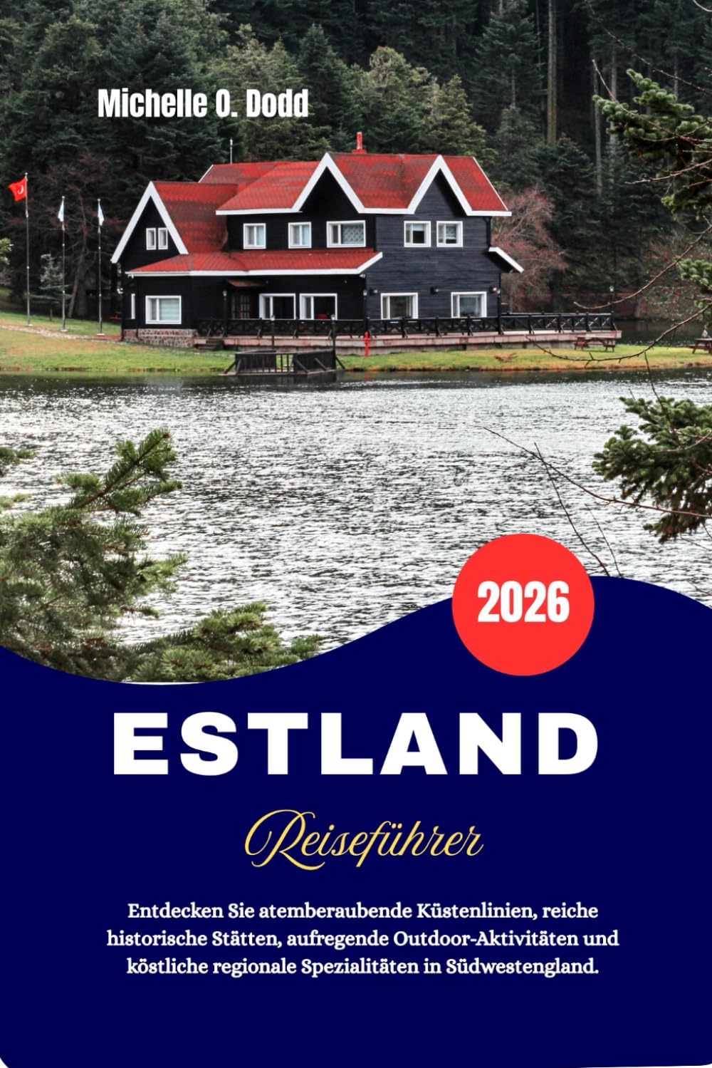 ESTLAND Reiseführer 2026: Entdecken Sie atemberaubende Küstenlinien, reiche historische Stätten, aufregende Outdoor-Aktivitäten und köstliche regionale Spezialitäten in Südwestengland.