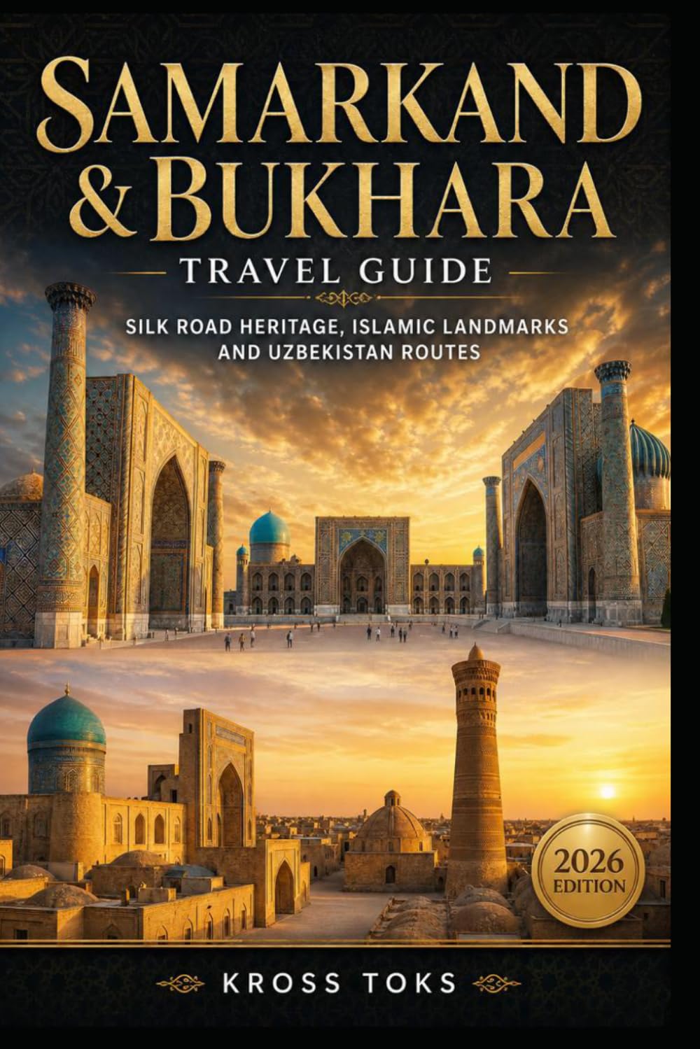 Samarkand & Bukhara Travel Guide: Silk Road Heritage, Islamic Landmarks and Uzbekistan Routes