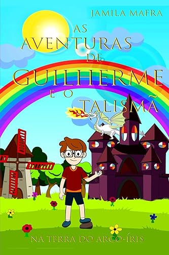 As Aventuras de Guilherme E O Talismã Na Terra Do Arco-Íris