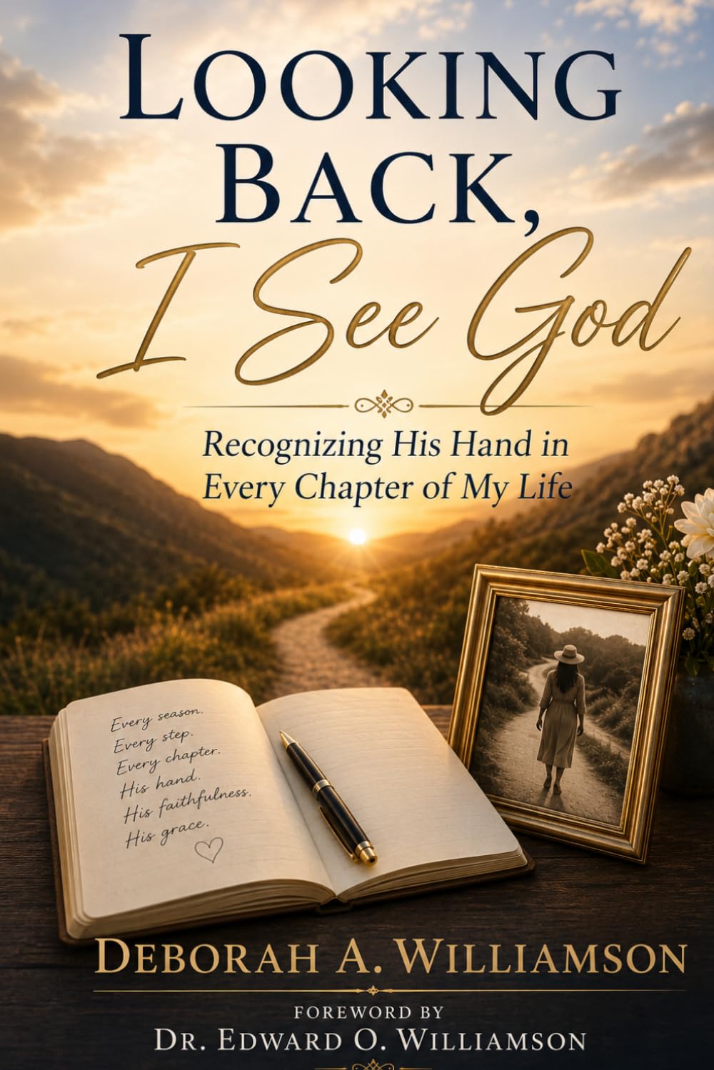 Looking Back, I See God: Recognizing His Hand in Every Chapter of My Life