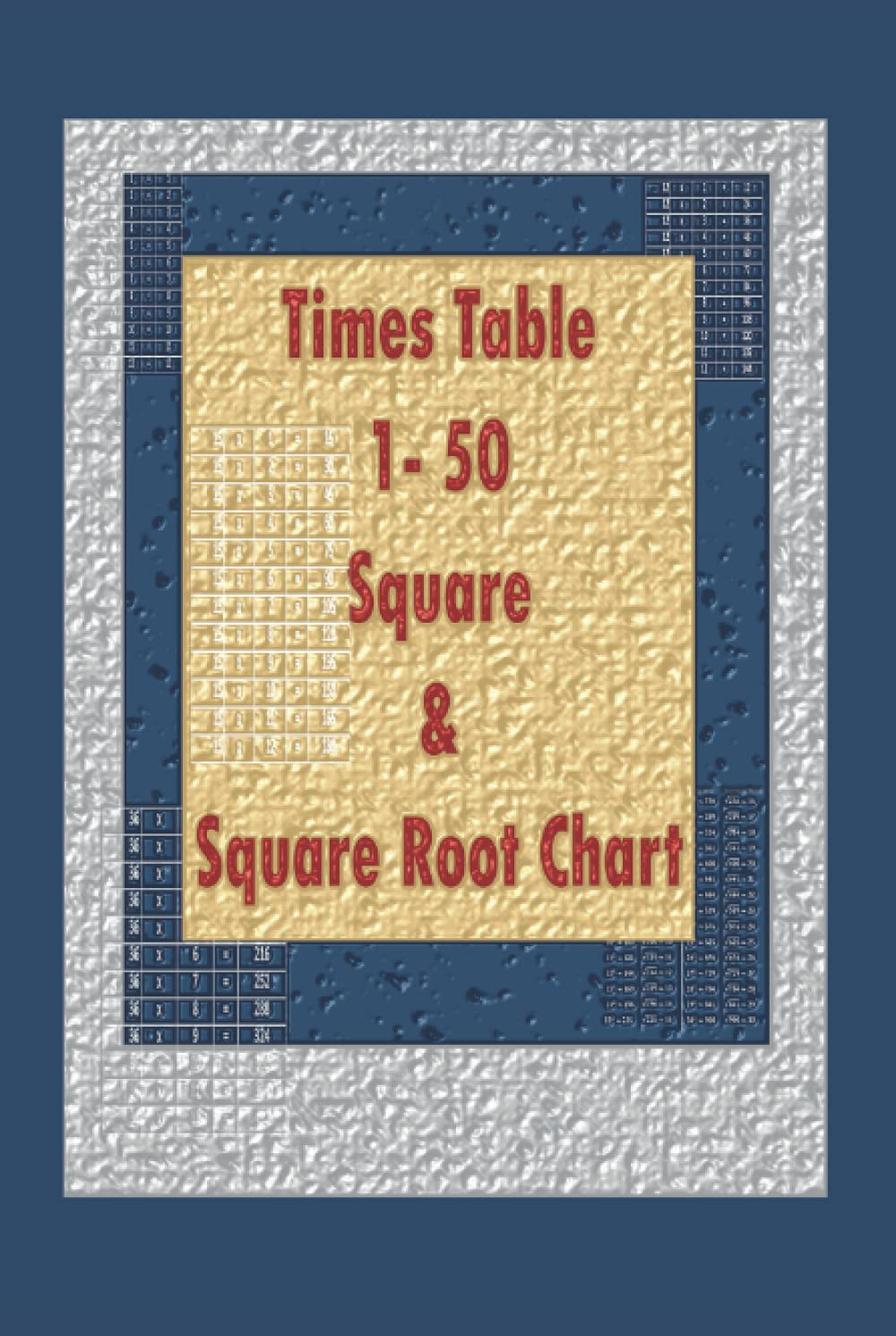 Times Table 1-50 Square and Square Root Chart: Math's Reference Book for Students :- Teachers Recommendation