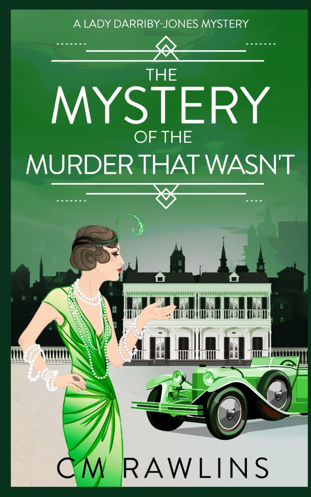 The Mystery of the Murder that Wasn't: A 1920s Murder Mystery: 4 (A Lady Darriby-Jones Mystery)