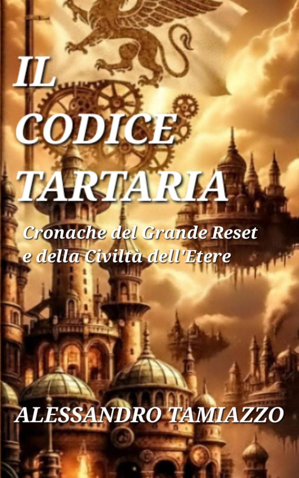 IL CODICE TARTARIA: Cronache del Grande Reset e della Civiltà dell'Etere