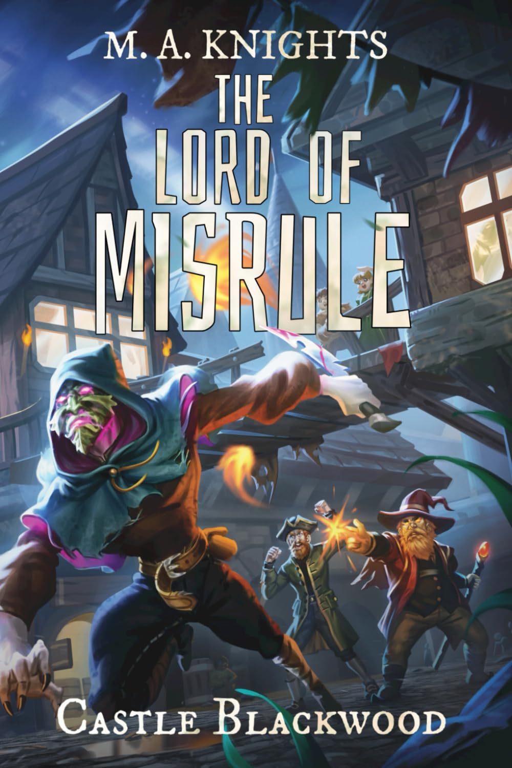 The Lord of Misrule: The hilarious first book in the new fantasy series Castle Blackwood by TikTok book awards 2024 shortlisted author M.A.Knights: 1