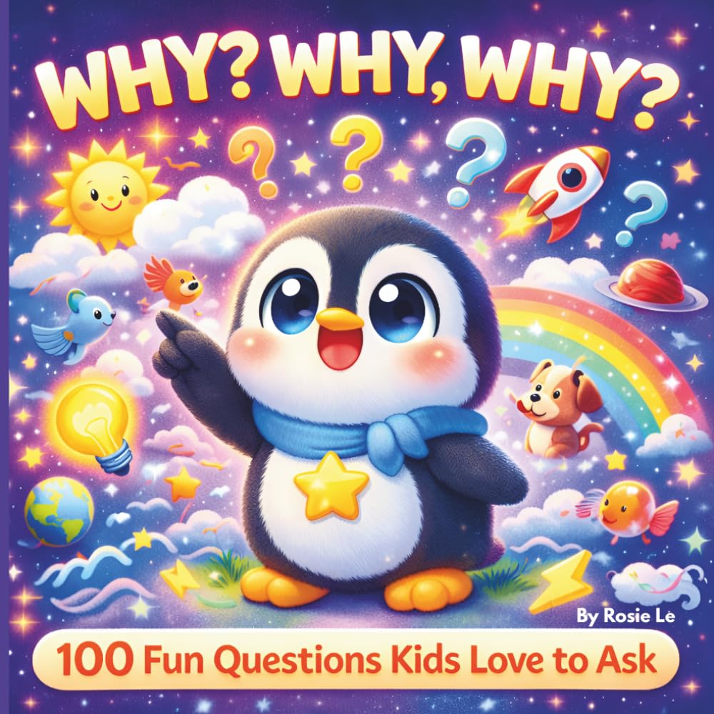 Why? Why? Why?: 100 Fun Why Questions for Curious Kids Ages 4–8 | Science, Animals, Body & Silly Facts