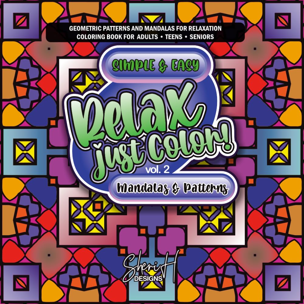 Relax Just Colour, Volume 2: Bold and Easy Mandalas and Patterns Colouring Book for Adults, Teens, and Seniors