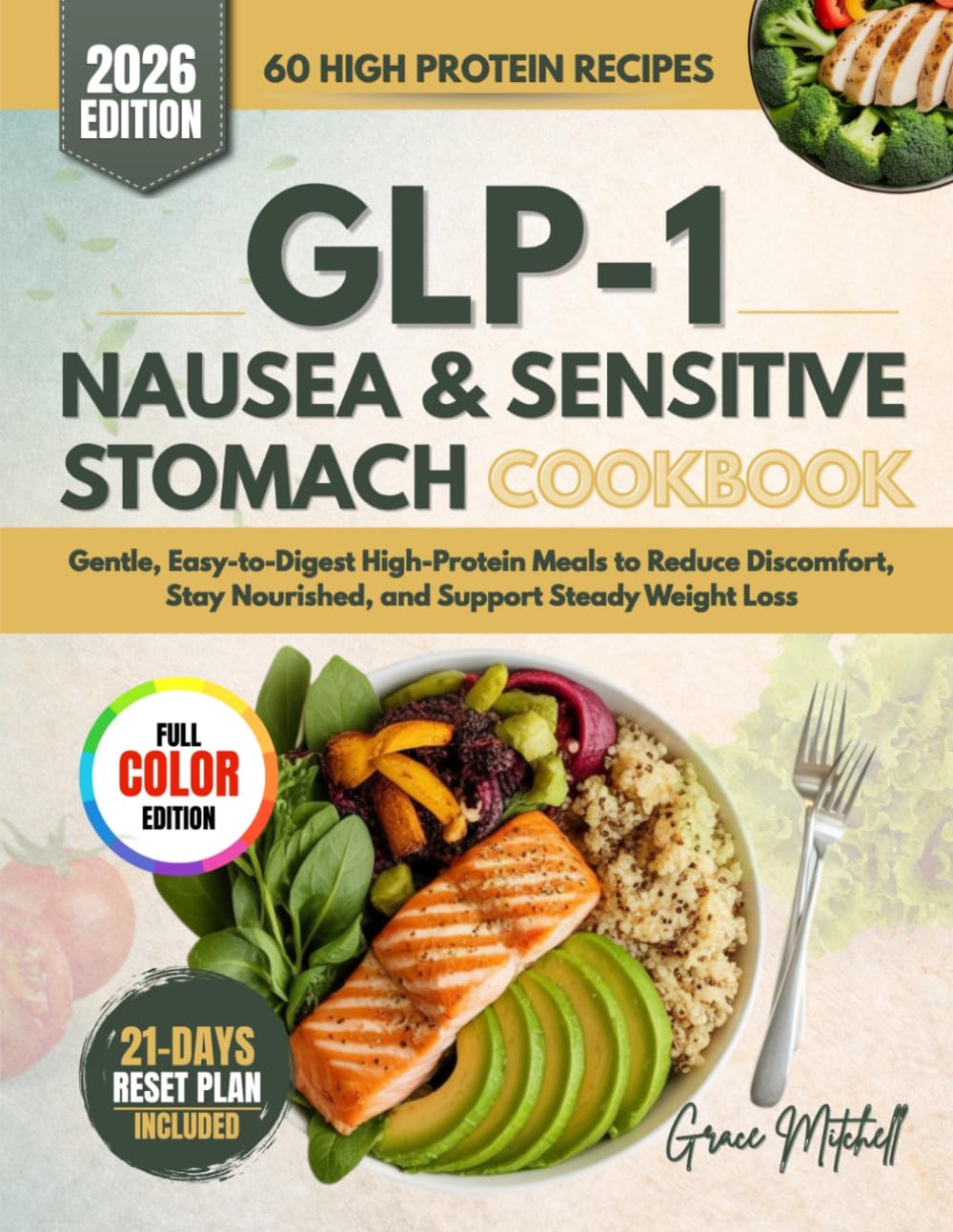 GLP-1 Nausea & Sensitive Stomach Cookbook: Gentle, Easy-to-Digest High-Protein Meals to Reduce Discomfort, Stay Nourished, and Support Steady Weight Loss