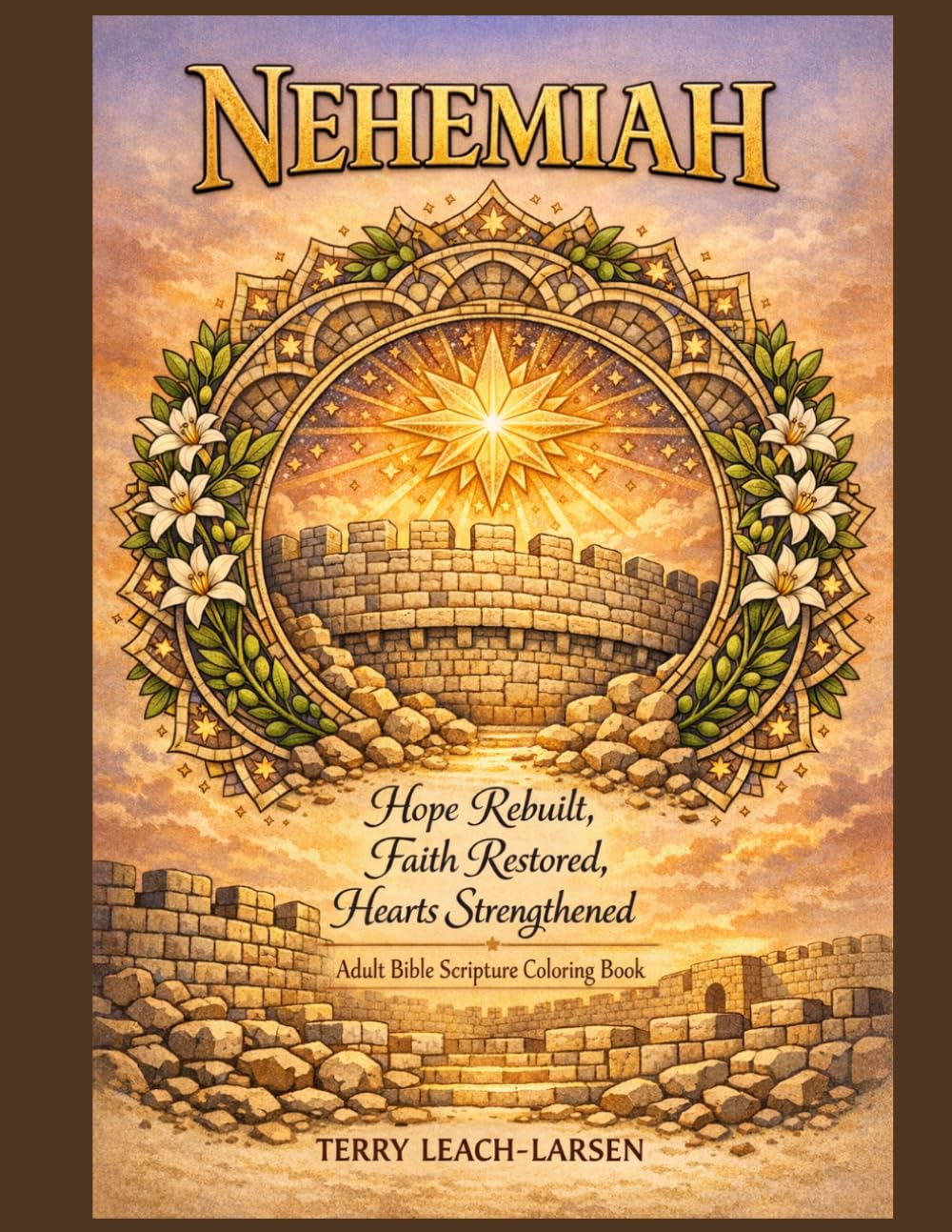 NEHEMIAH - Hope Rebuilt, Faith Restored, Heart Strengthened: Adult Bible Scripture Coloring Book
