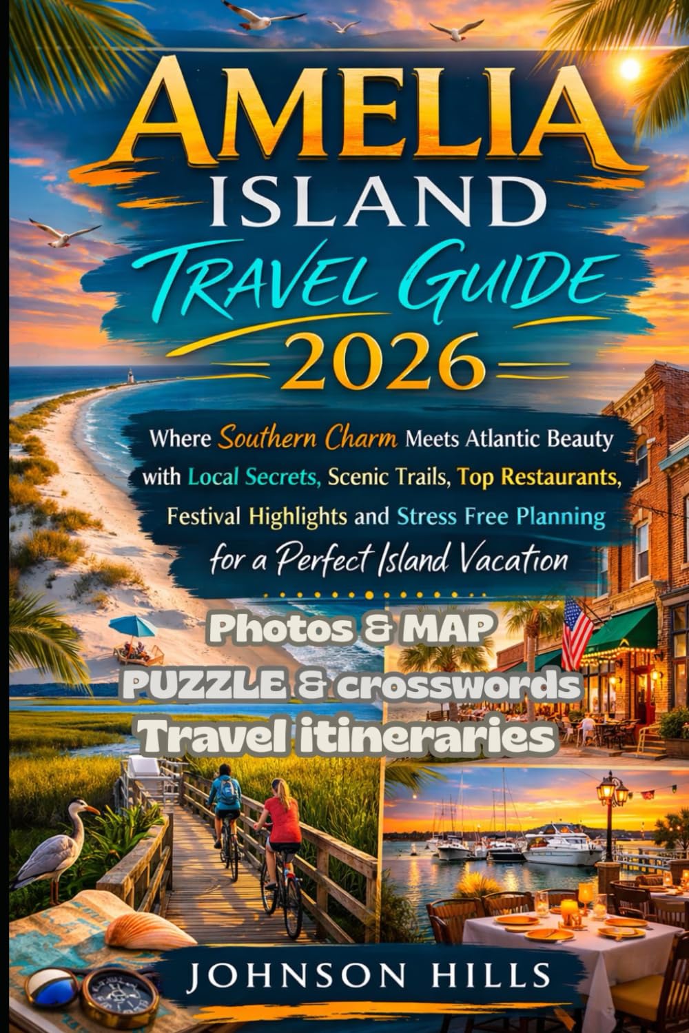 Amelia Island Travel Guide 2026: Where Southern Charm Meets Atlantic Beauty with Local Secrets, Scenic Trails, Top Restaurants, Festival Highlights and Stress Free Planning for a Perfect Island Vacati
