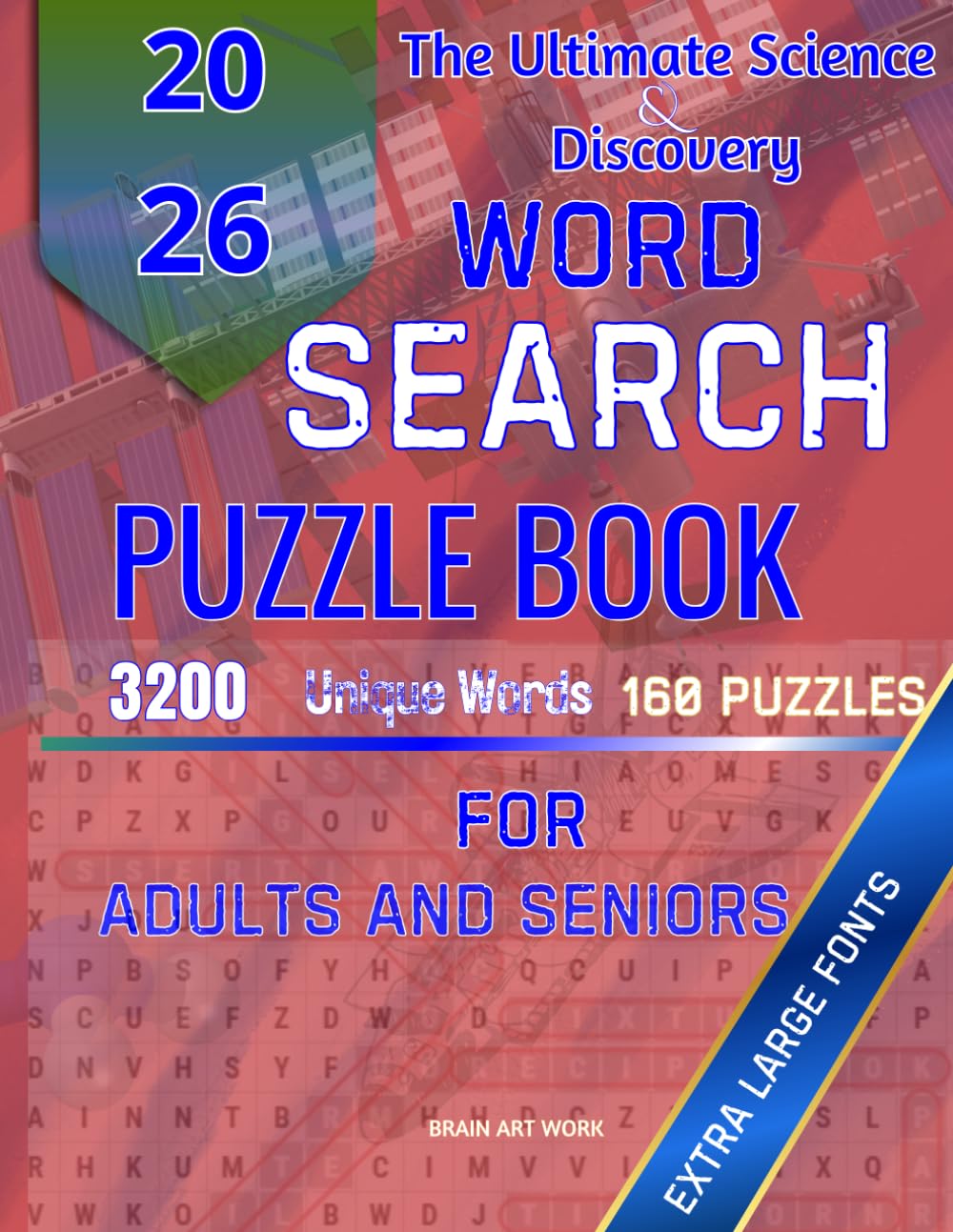Word Search for Adults: The Ultimate Science & Discovery Large Print Puzzle Book with 3,200 Words: 160 Puzzles | 160 Topics | Dinosaurs & Prehistoric ... Universe & Cosmology, The Brain & Psychology