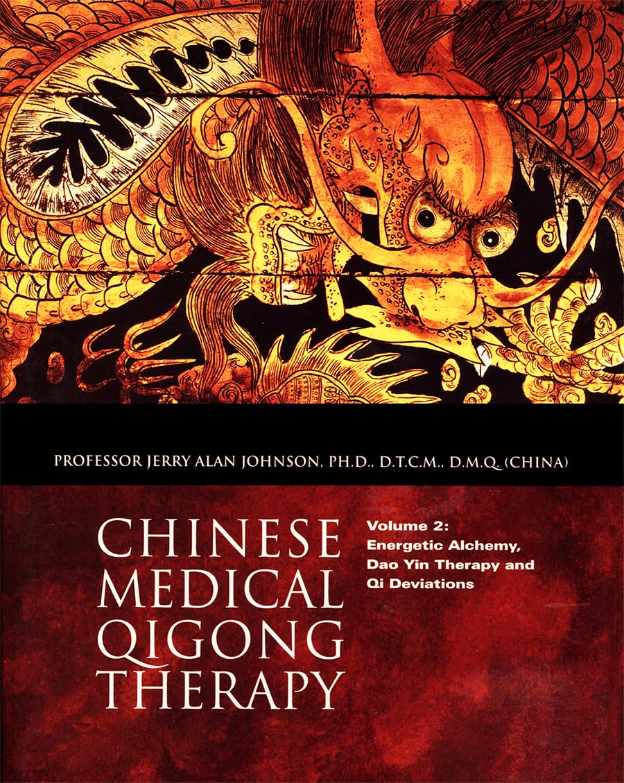 Chinese Medical Qigong Therapy: Vol. #2: Energetic Alchemy, Dao Yin Therapy and Qi Deviations (Chinese Medical Qigong Therapy: Vol. #1 - Energetic Anatomy & Physiology) (English Edition)