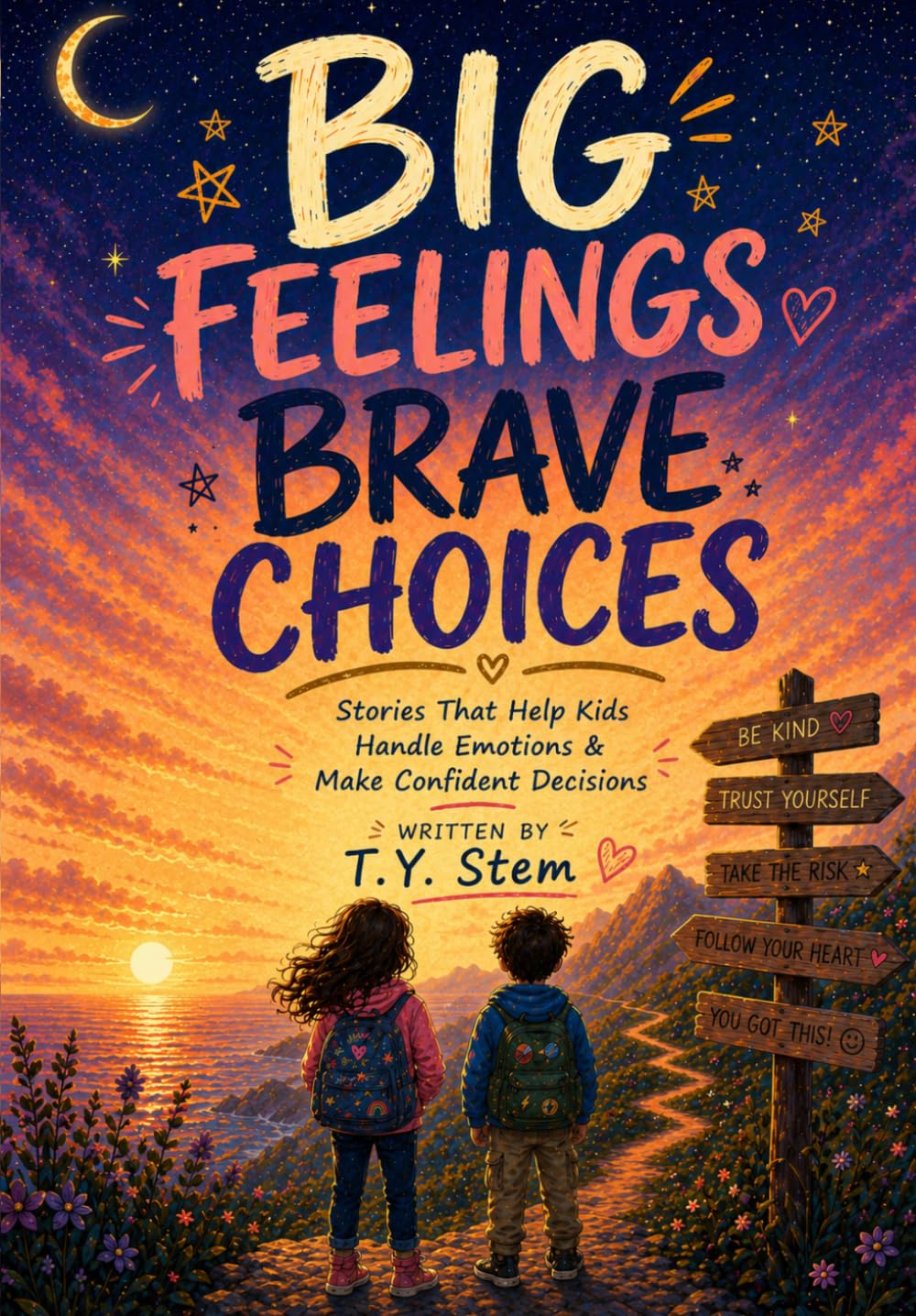 Big Feeling Brave Choices: Stories That Help Kids Handle Emotions & Make Confident Decisions
