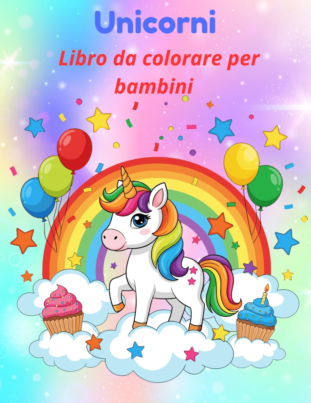 Unicorni: Libro da colorare: + di 30 bellisssimi disegni da colorare di unicorni, per bambini e bambine che stimolano fantasia, concentrazione e creatività.