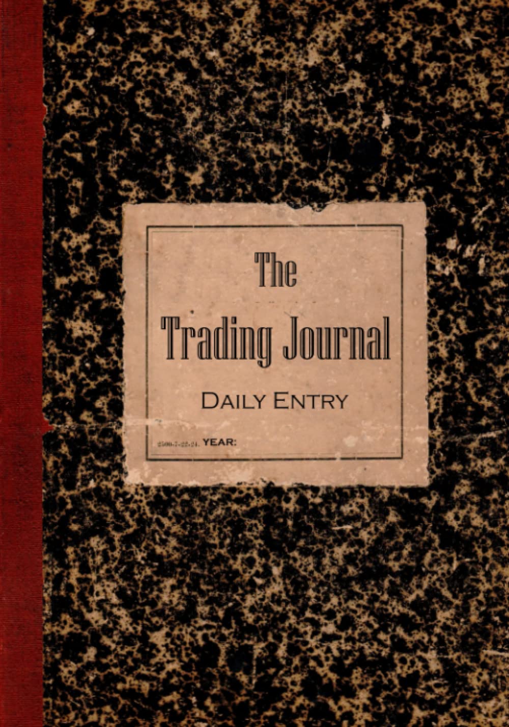 The Traders Journal: Record Your Strategy, Monitor the Emotions Behind Your Trades, Sharpen Your Trading Skills
