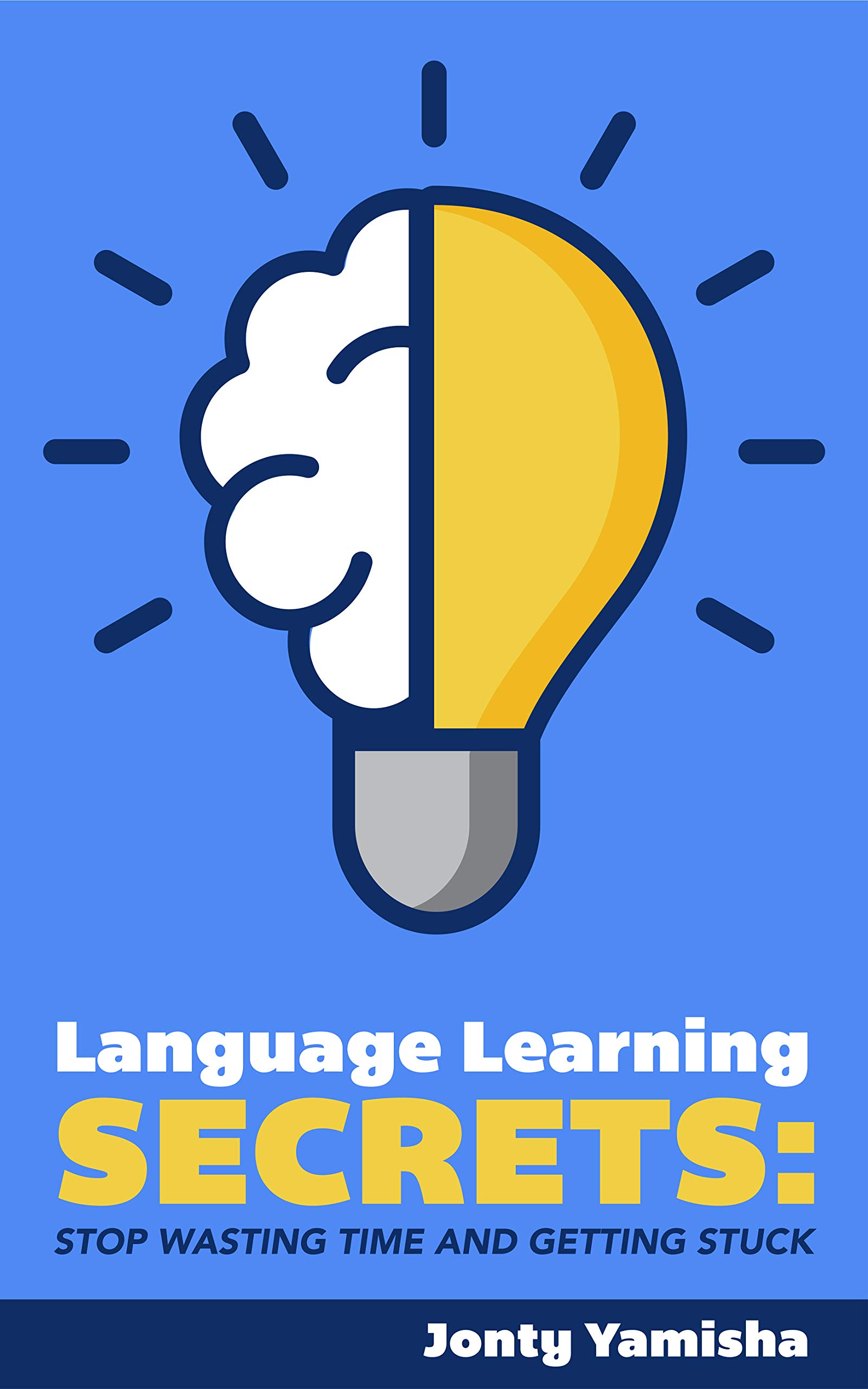 Language Learning Secrets Stop Wasting Time And Getting Stuck