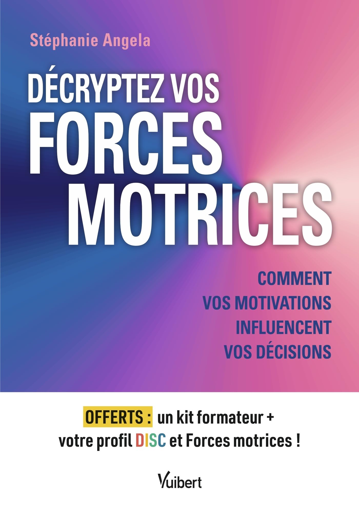 Décryptez vos forces motrices: Comment vos motivations influencent vos décisions (French Edition)