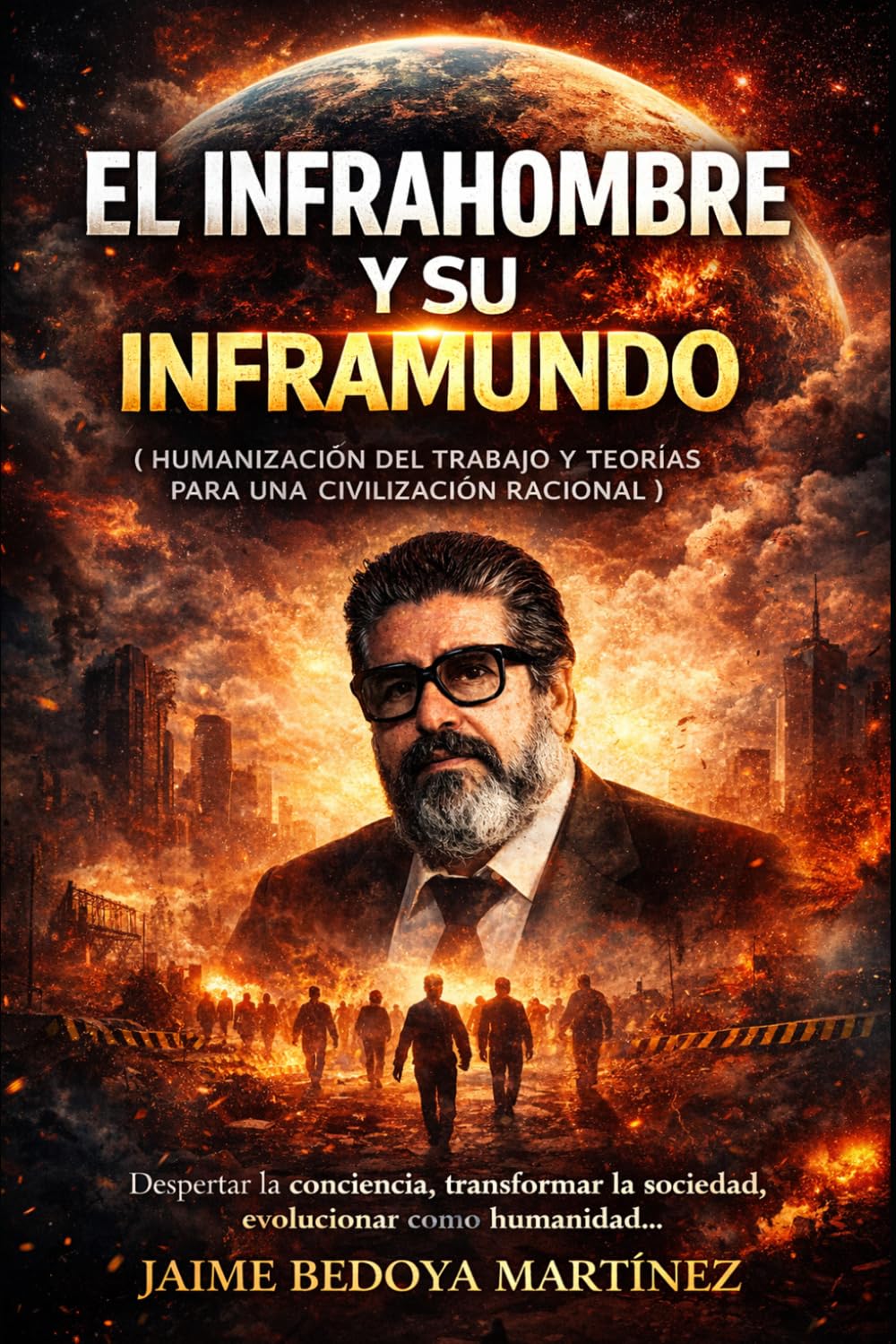 El Infrahombre Y Su Inframundo: Humanización Del Trabajo Y Teorías Para Una Civilización Racional