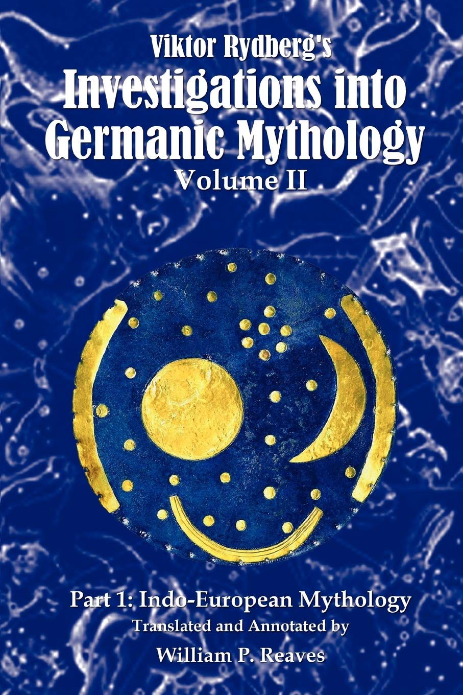 Viktor Rydberg's Investigations into Germanic Mythology, Volume II: Part 1: Indo-European Mythology: 2