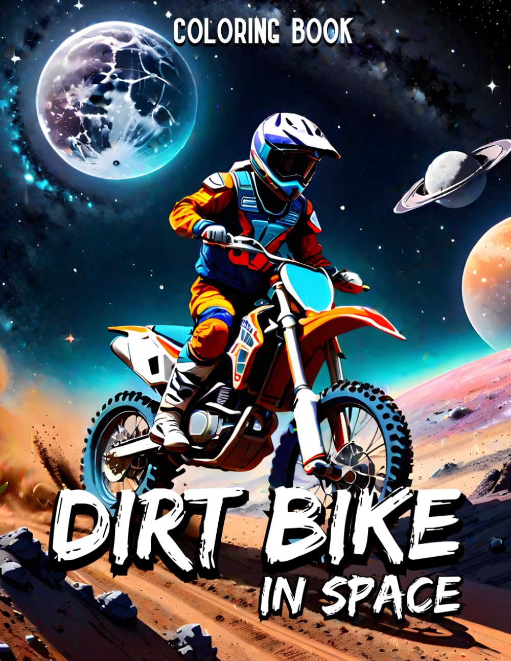 Dirt Bike in Space Coloring Book: A Motocross Coloring Book for Adults and Teens,