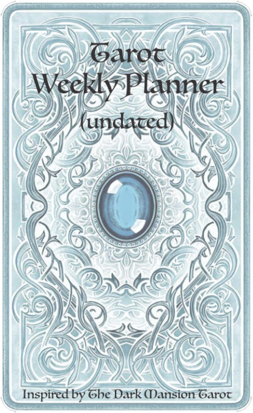 Tarot Weekly Planner (undated): Inspired by The Dark Mansion Tarot: A great gift for tarot lovers to manifest their best weeks using tarot cards, ... in this undated week by week planner
