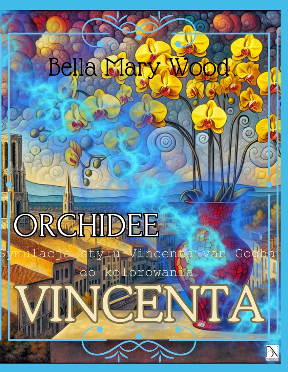 Orchidee Vincenta Symulacja stylu Vincenta van Gogha do kolorowania: historia sztuki książka