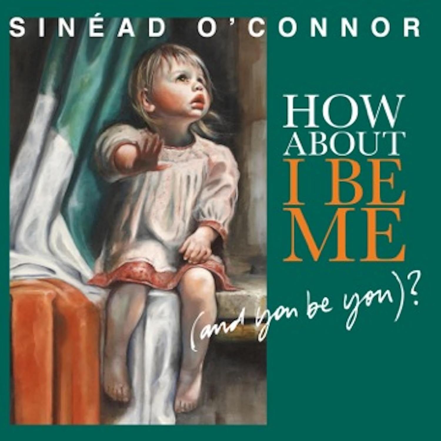 How About I Be Me (And You Be You)? [Disco de Vinil] por Sinead O'Conner — capa do álbum