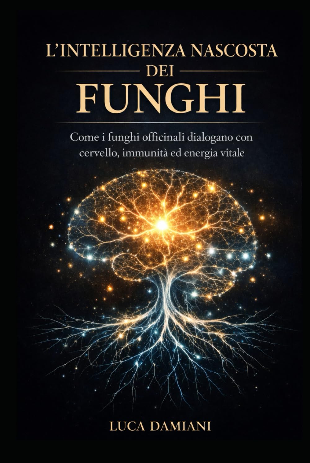 L’Intelligenza Nascosta dei Funghi: Come i funghi officinali dialogano con cervello, immunità ed energia vitale