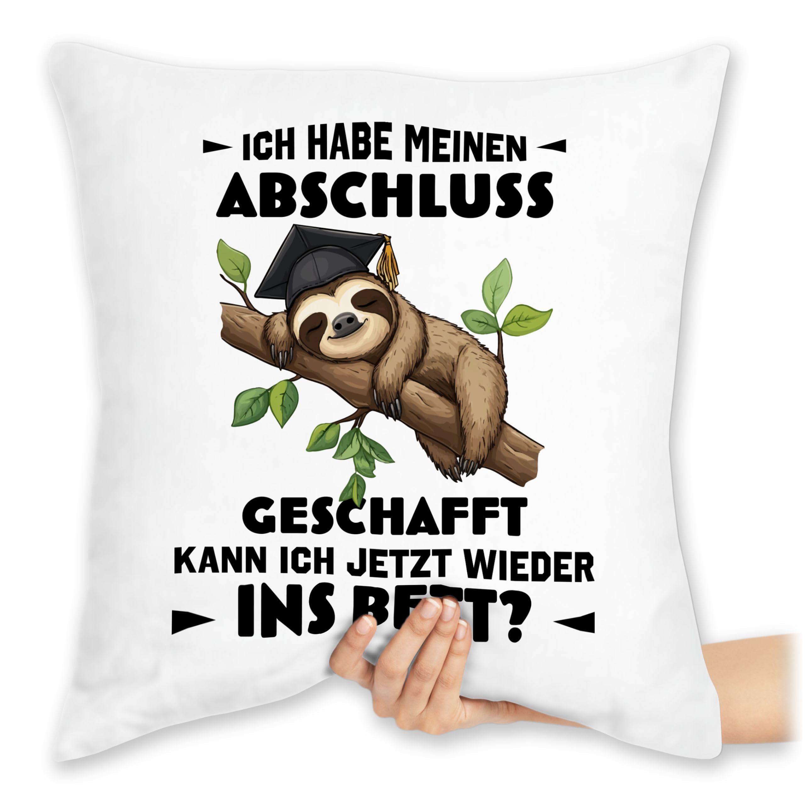 Shirtracer Kissen 40x40 Zierkissen - Ich Habe Meinen Abschluss geschafft Faultier Geschenk Schule Geschenk Schüler I Abschlussgeschenk Schule 10. Klasse - 40 x 40 cm - Weiß
