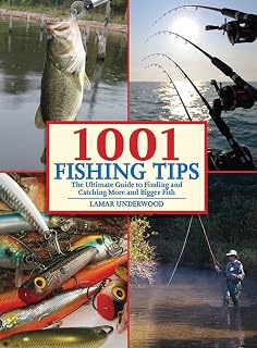 1001 Fishing Tips by Lamar Underwood: Ultimate Guide to Catching More Bigger Bass, Trout, Walleye & Saltwater Fish