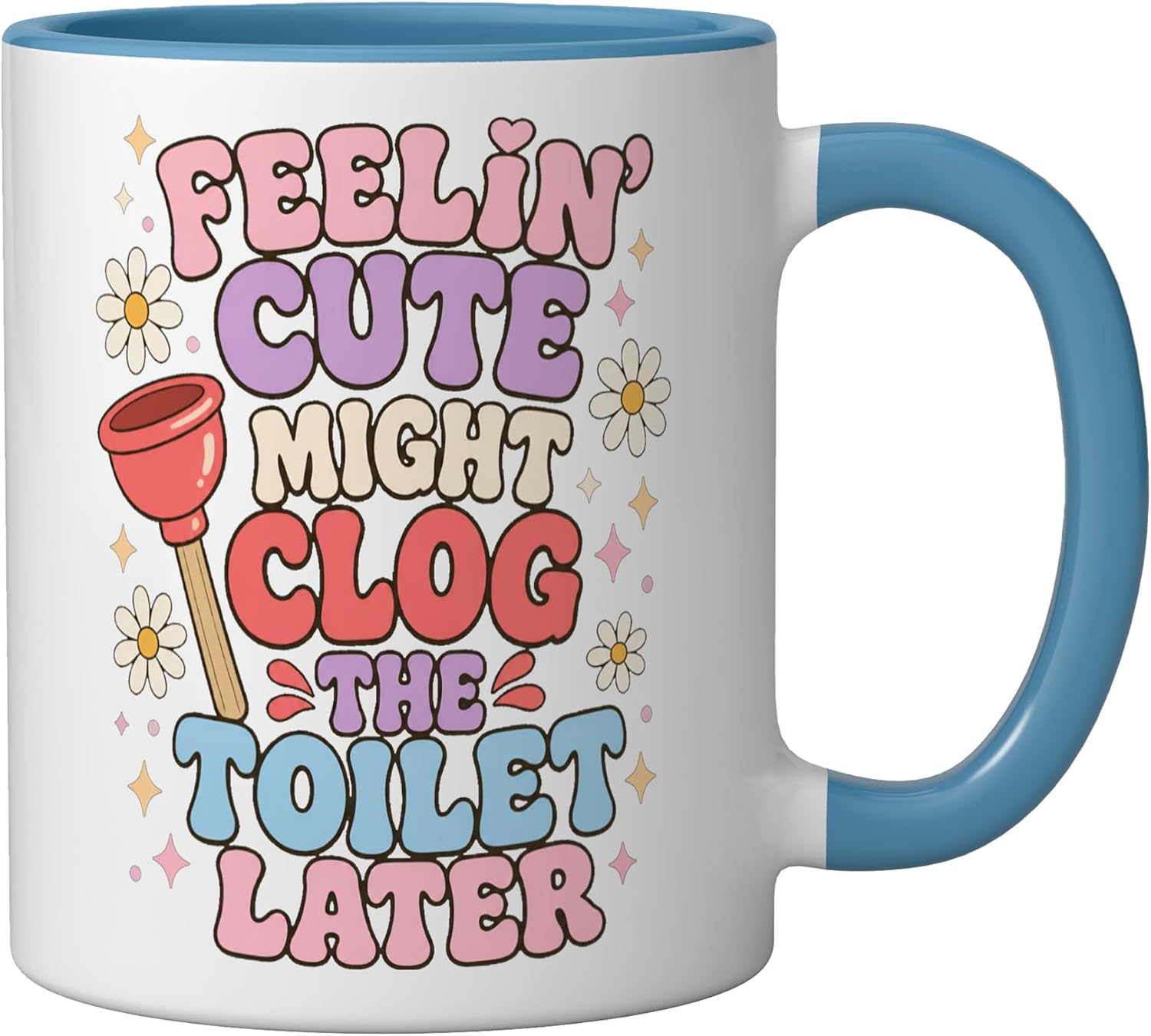 Feelin Cute Might Clog The Toilet Later Funny Gag Humor Ceramic Mug, Blue/White, 11oz image 2