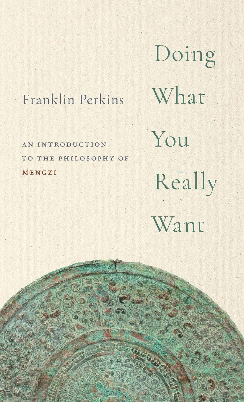DOING WHAT YOU REALLY WANT C: An Introduction to the Philosophy of Mengzi