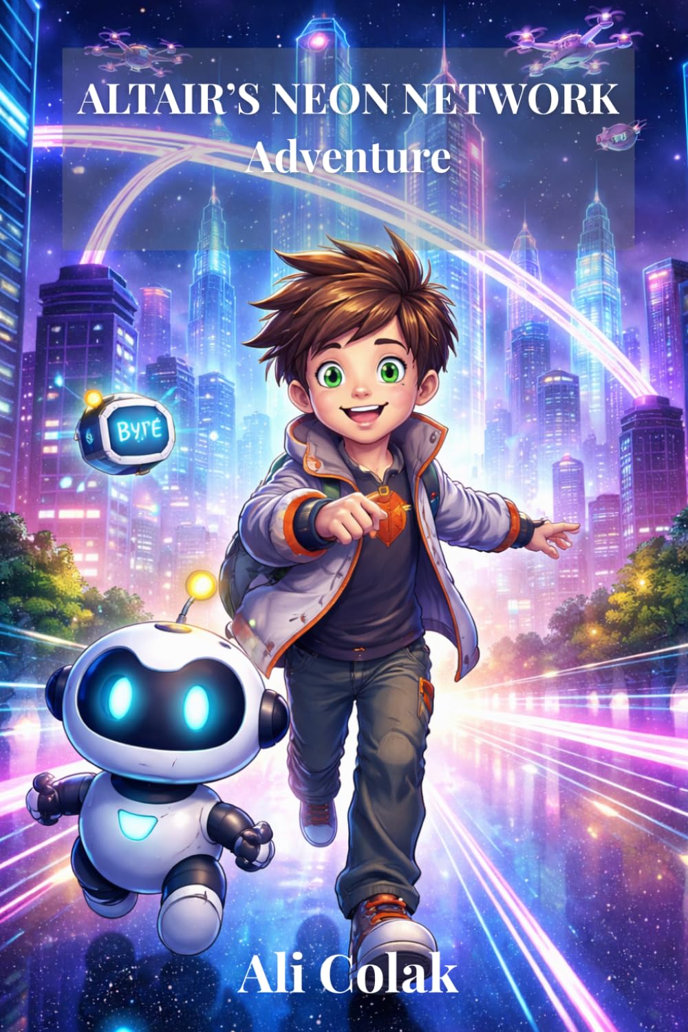 Altair’s Neon Network Adventure: A Journey into the World of AI, Networks, and Smart Cities (Altair's Adventures Book 3)