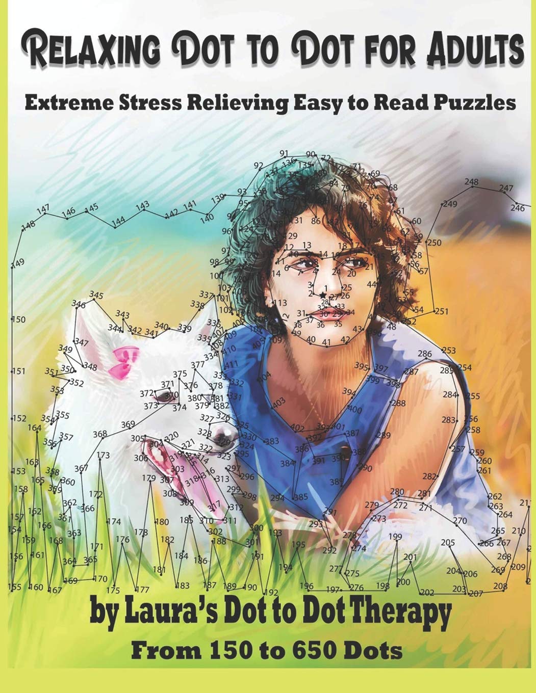 Relaxing Dot to Dot for Adults Extreme Stress Relieving Easy to Read Puzzles: From 150 to 650 Dots: 26 (Dot to Dot Books For Adults)