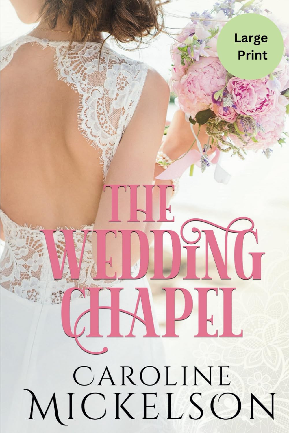 The Wedding Chapel: A Sweet Marriage of Convenience LARGE PRINT Romance (Caroline Mickelson Large Print Books)